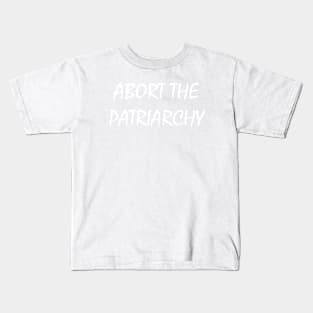 Abort The Patriarchy Kids T-Shirt